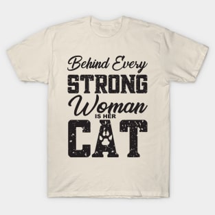 Funny Cat Quote, Behind Every Strong Woman Is Her Cat, Cat Lovers, Cat Mom T-Shirt